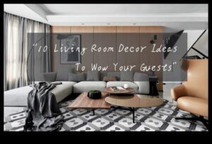 كيف تختار الديكور المثالي لغرفة المعيشة الخاصة بك؟